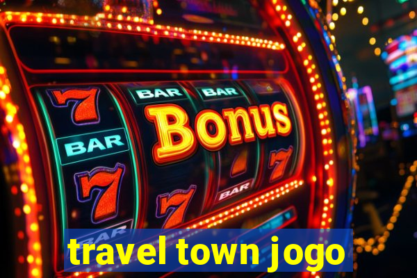 travel town jogo