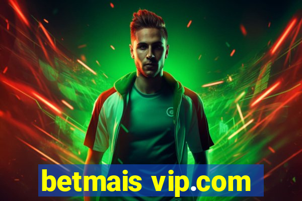 betmais vip.com