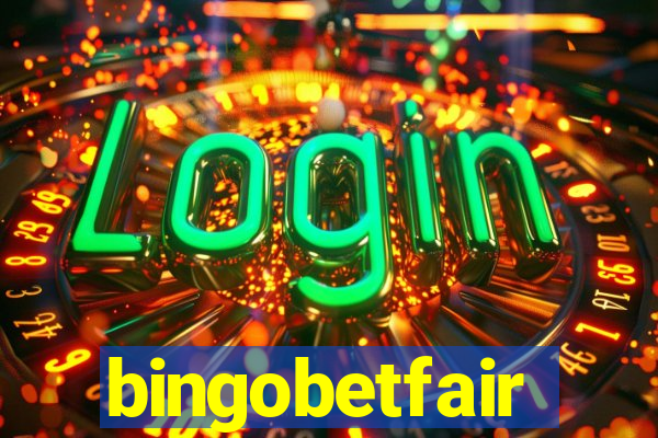 bingobetfair