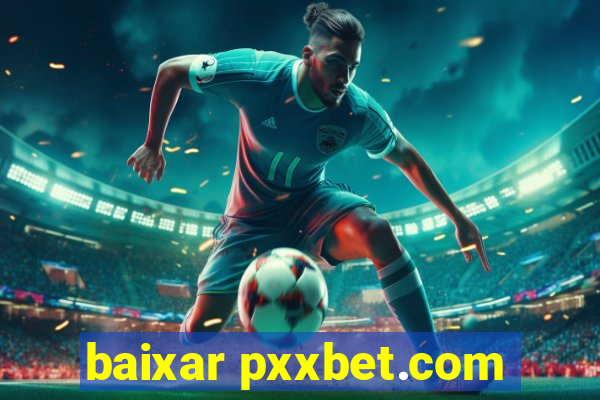 baixar pxxbet.com