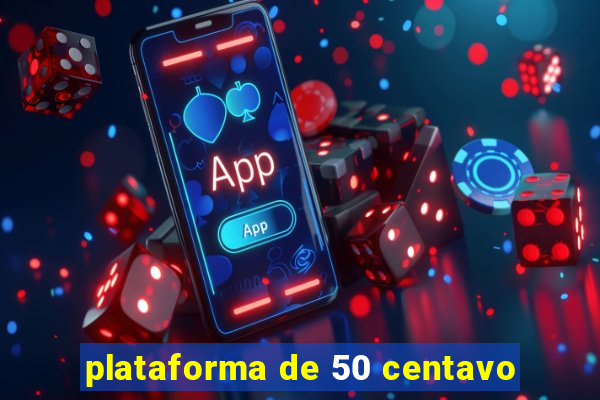 plataforma de 50 centavo