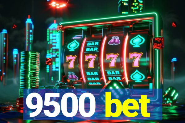 9500 bet