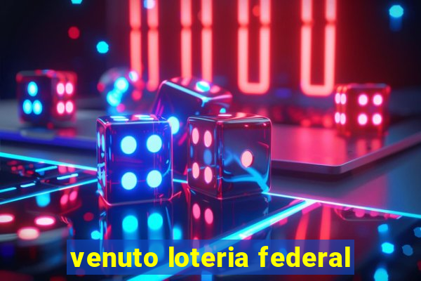 venuto loteria federal