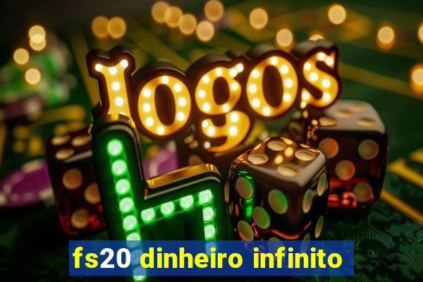 fs20 dinheiro infinito