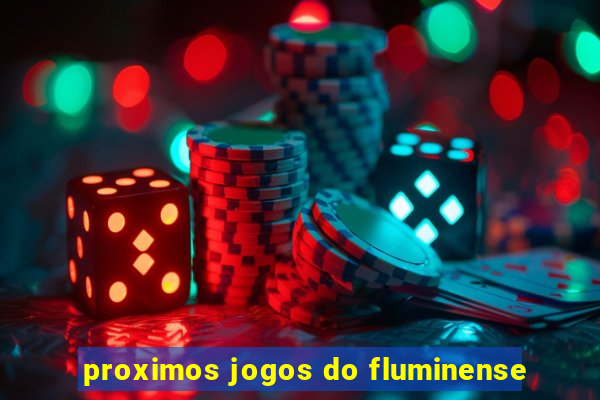 proximos jogos do fluminense