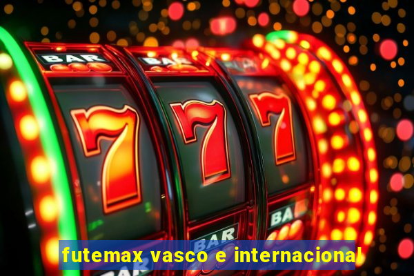 futemax vasco e internacional