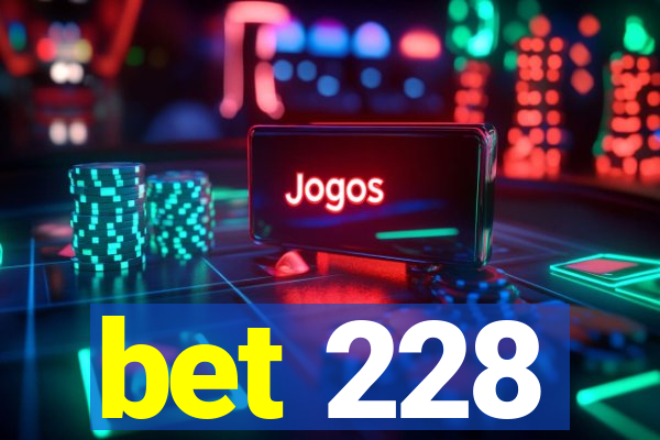 bet 228