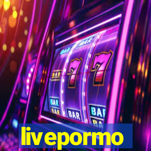 livepormo