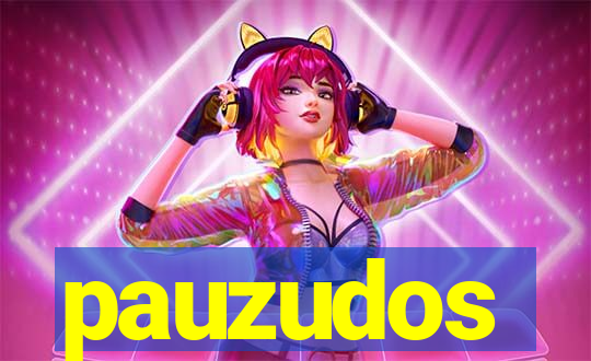 pauzudos