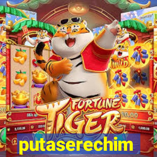 putaserechim