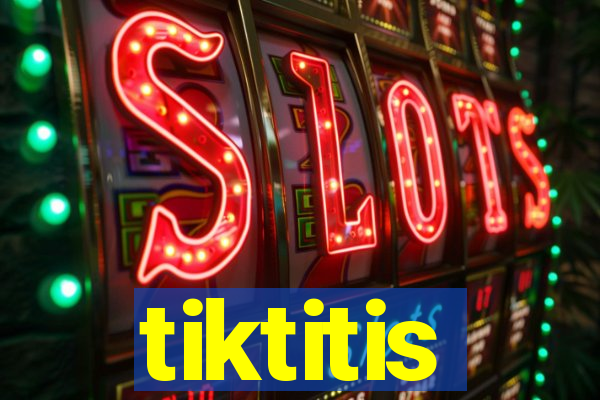 tiktitis