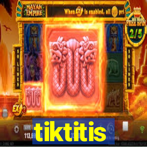 tiktitis