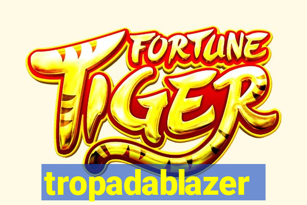 tropadablazer