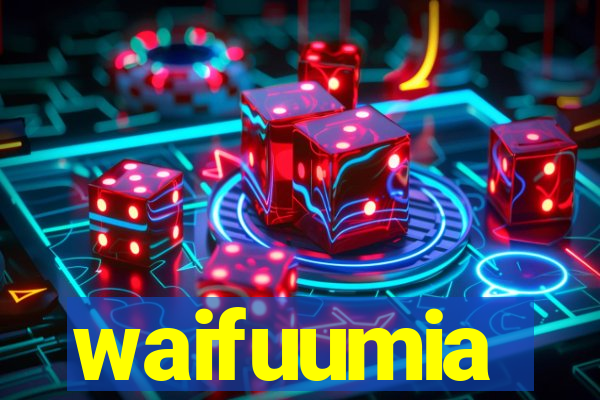 waifuumia