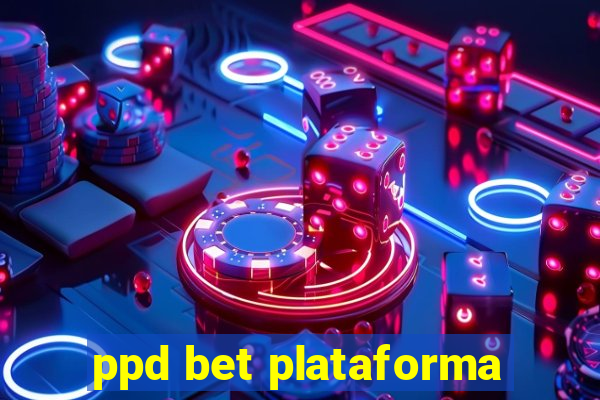 ppd bet plataforma