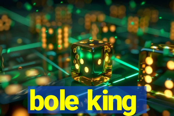 bole king