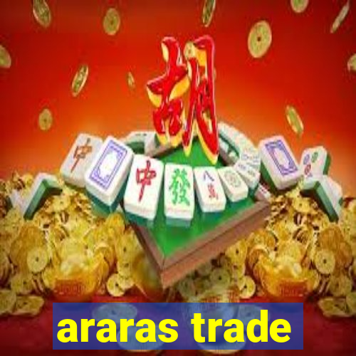 araras trade