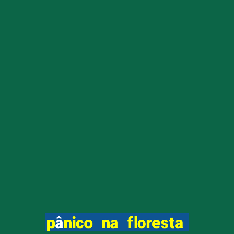 pânico na floresta 7 filme completo dublado mega filmes