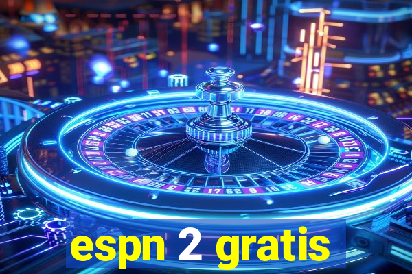 espn 2 gratis