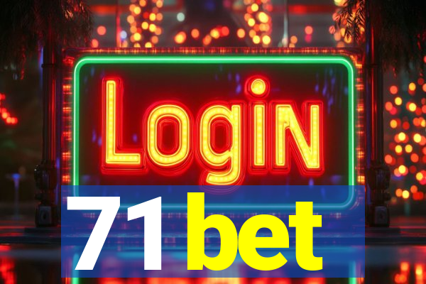 71 bet