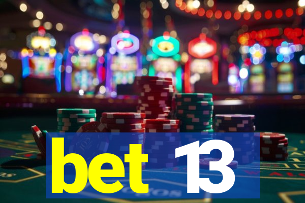 bet 13