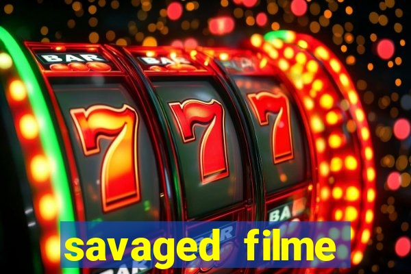 savaged filme completo dublado