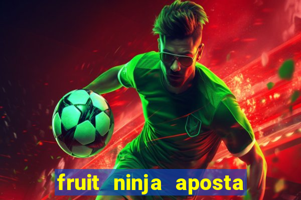 fruit ninja aposta 1 real