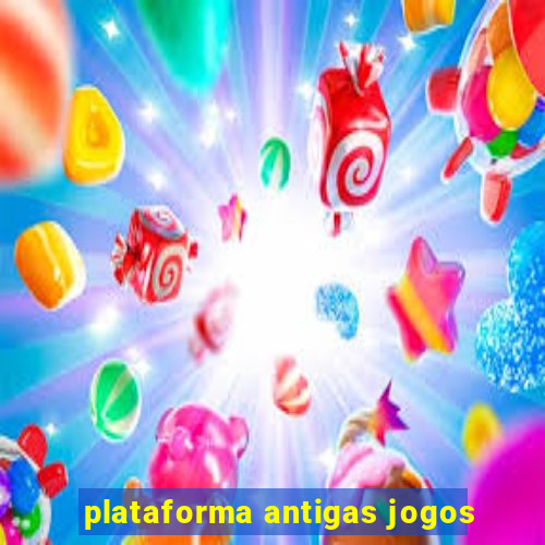 plataforma antigas jogos