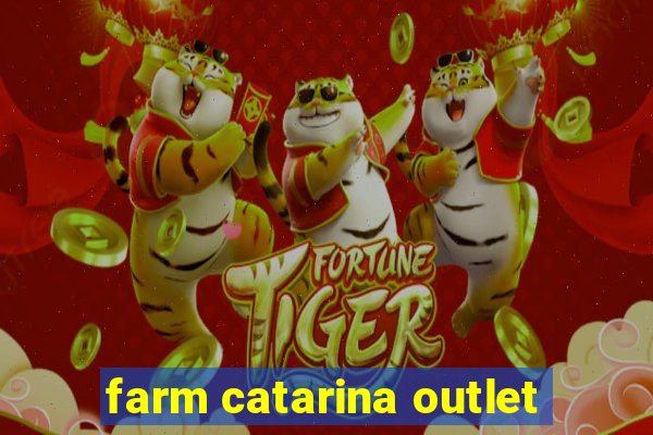 farm catarina outlet