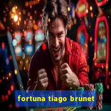 fortuna tiago brunet