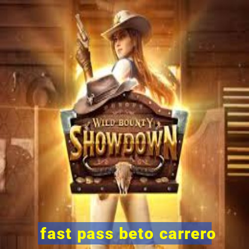 fast pass beto carrero