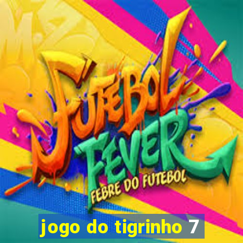 jogo do tigrinho 7