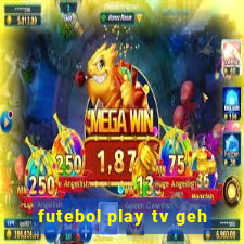 futebol play tv geh