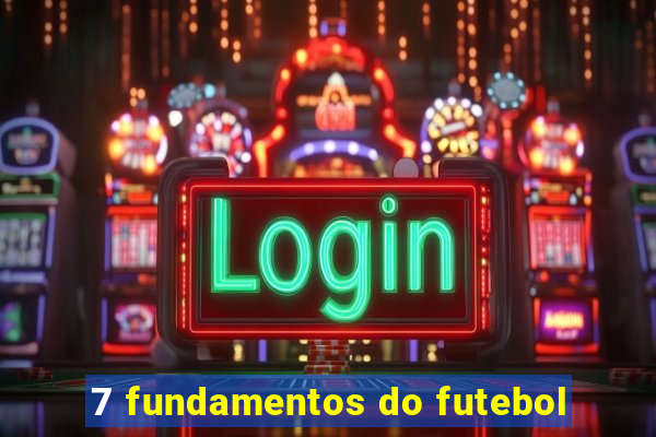 7 fundamentos do futebol