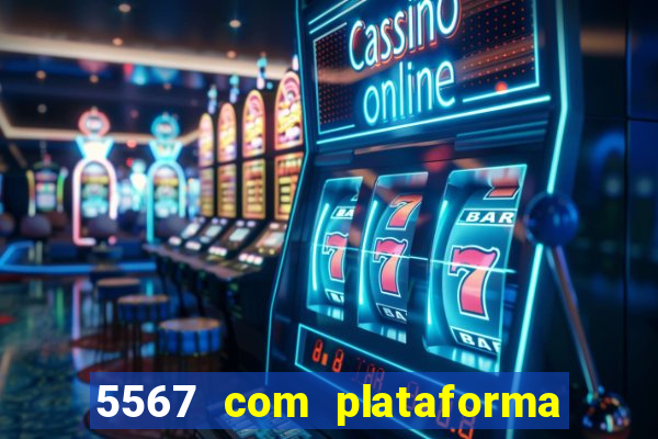 5567 com plataforma de jogos