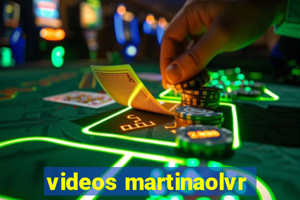 videos martinaolvr