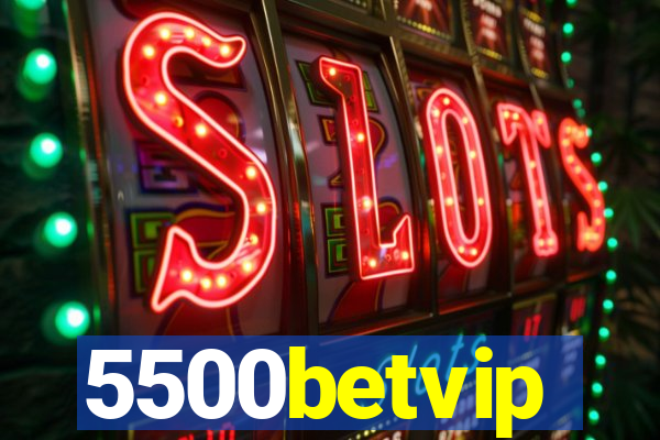 5500betvip