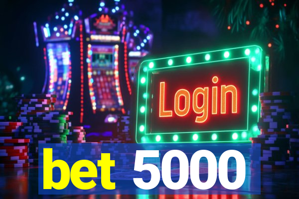 bet 5000