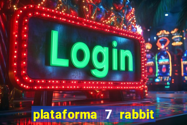 plataforma 7 rabbit é confiável