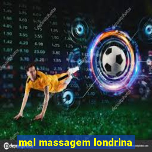 mel massagem londrina