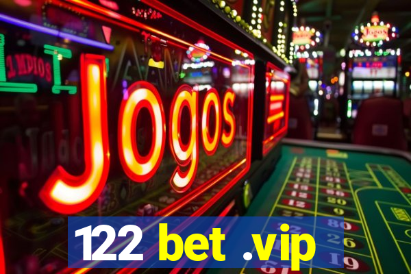 122 bet .vip