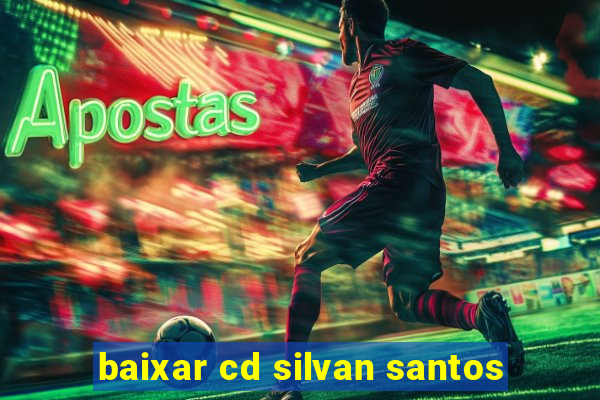 baixar cd silvan santos