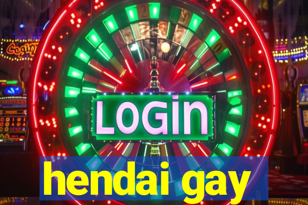 hendai gay