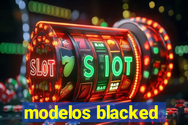 modelos blacked