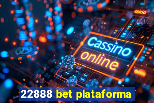 22888 bet plataforma