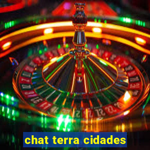 chat terra cidades