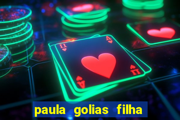 paula golias filha de ronald golias