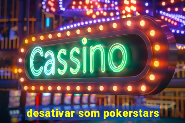 desativar som pokerstars