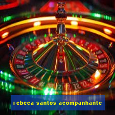 rebeca santos acompanhante