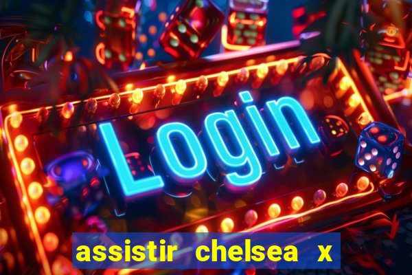 assistir chelsea x arsenal futemax